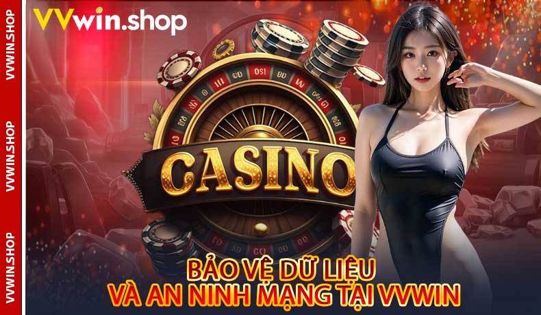 Bảo vệ dữ liệu và an ninh mạng tại VVwin