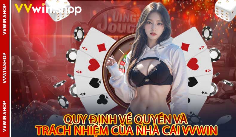 Quy định về quyền và trách nhiệm của nhà cái VVwin
