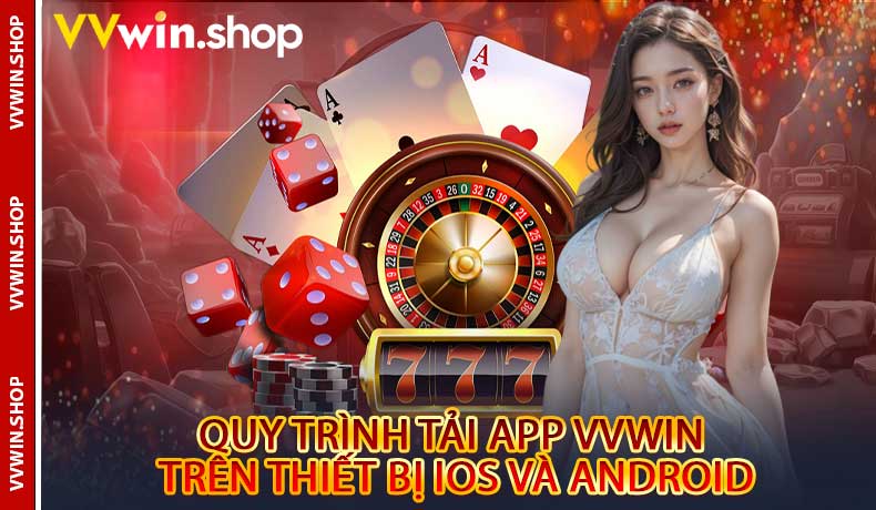Quy trình tải App VVwin trên thiết bị iOS và Android