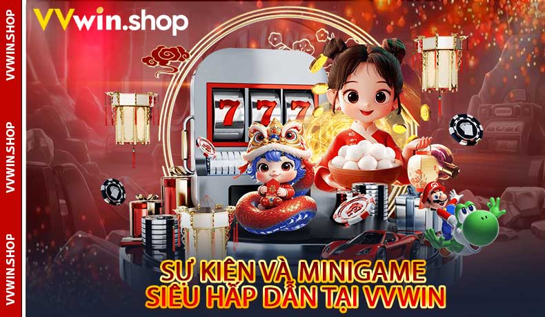 Sự Kiện Và Minigame Siêu Hấp Dẫn Tại VVWin